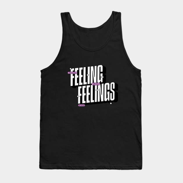 Feeling Feelings! Tank Top by Siddychan